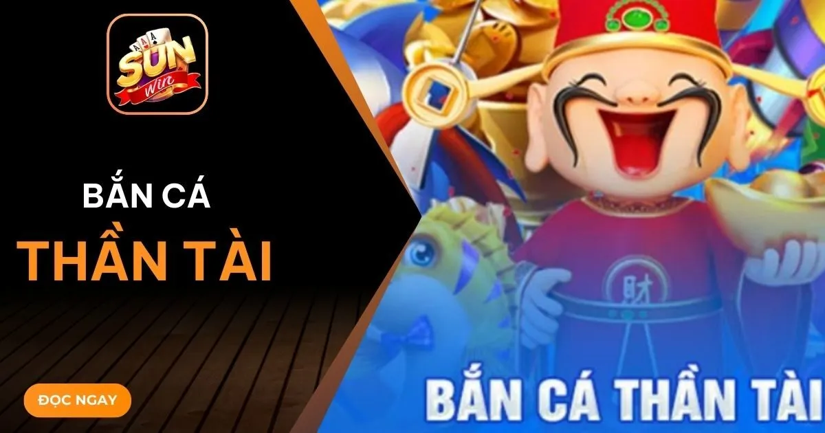 ban ca than tai Sunwin