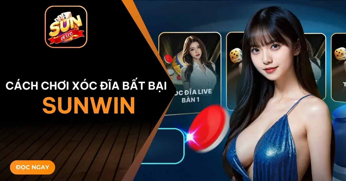 cach choi xoc dia bat bai Sunwin
