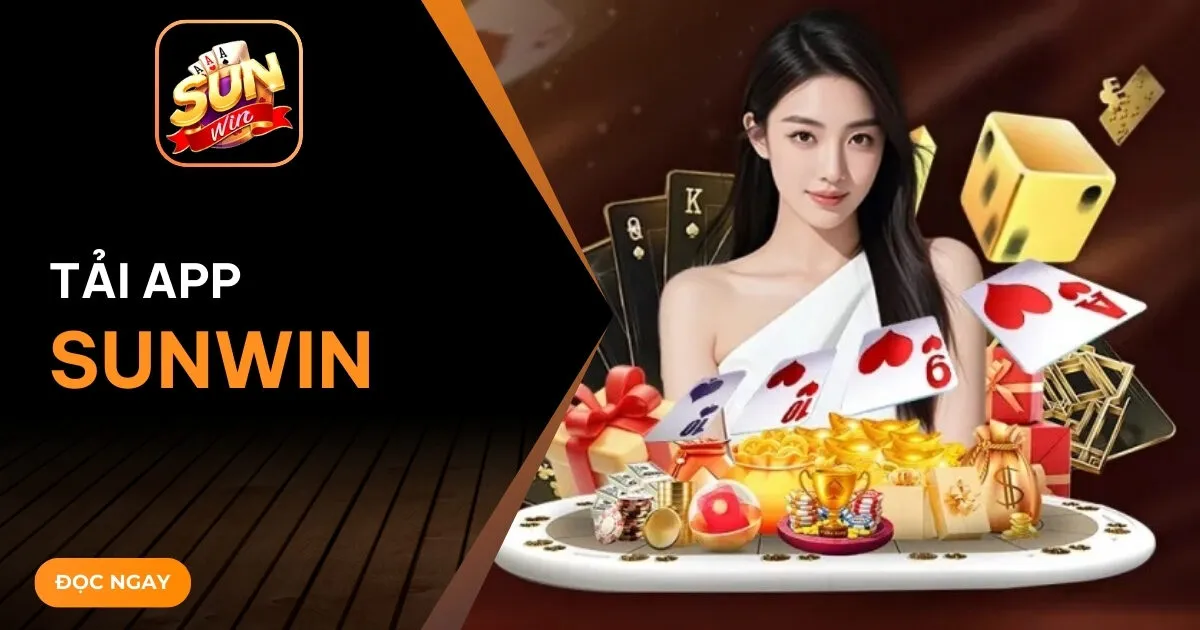 Tải app Sunwin - Trải nghiệm giải trí đỉnh cao trên lòng bàn tay